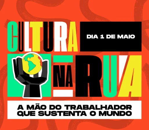 1° Edição do Cultura na Rua - A mão do trabalhador que sustenta o mundo